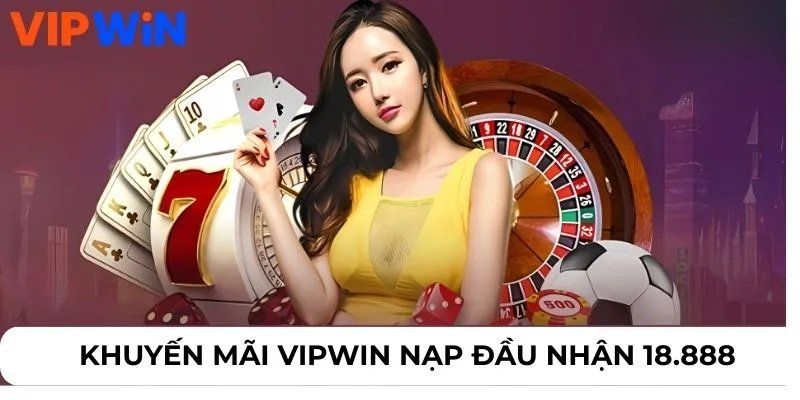 Khuyến mãi VIPWIN nạp đầu nhận 1.888k