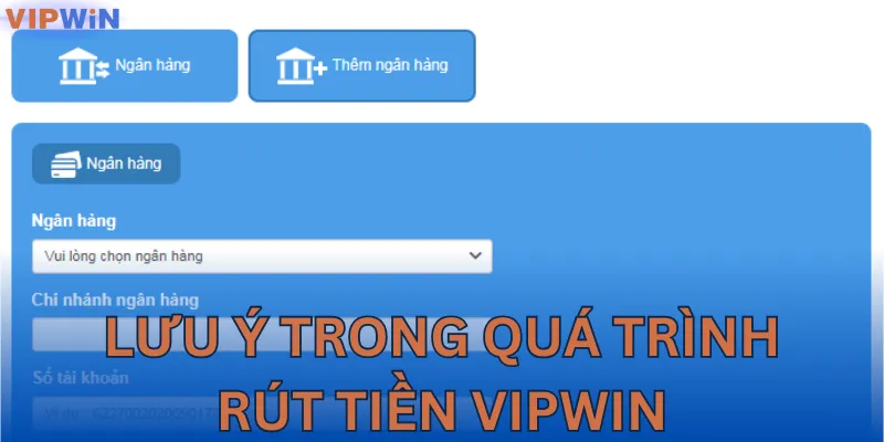 Những lưu ý cần thiết trong quá trình rút tiền VIPWIN